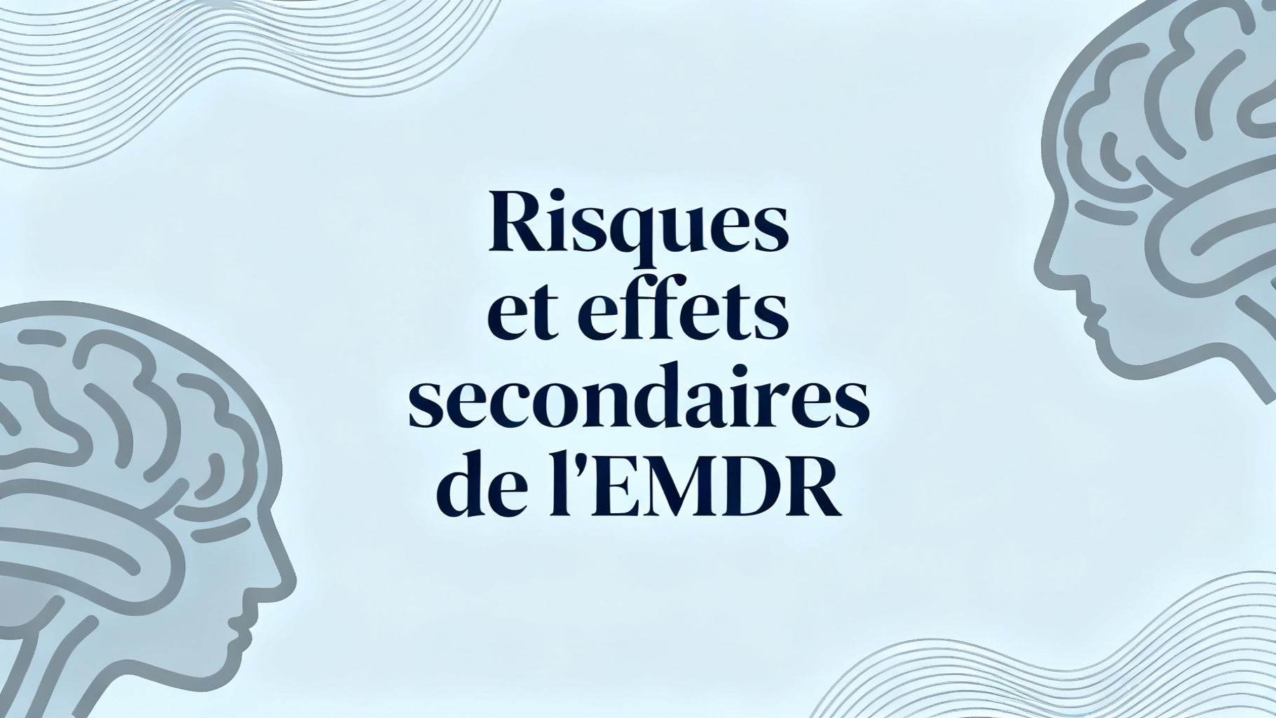 Risques et effets secondaires de l'EMDR
