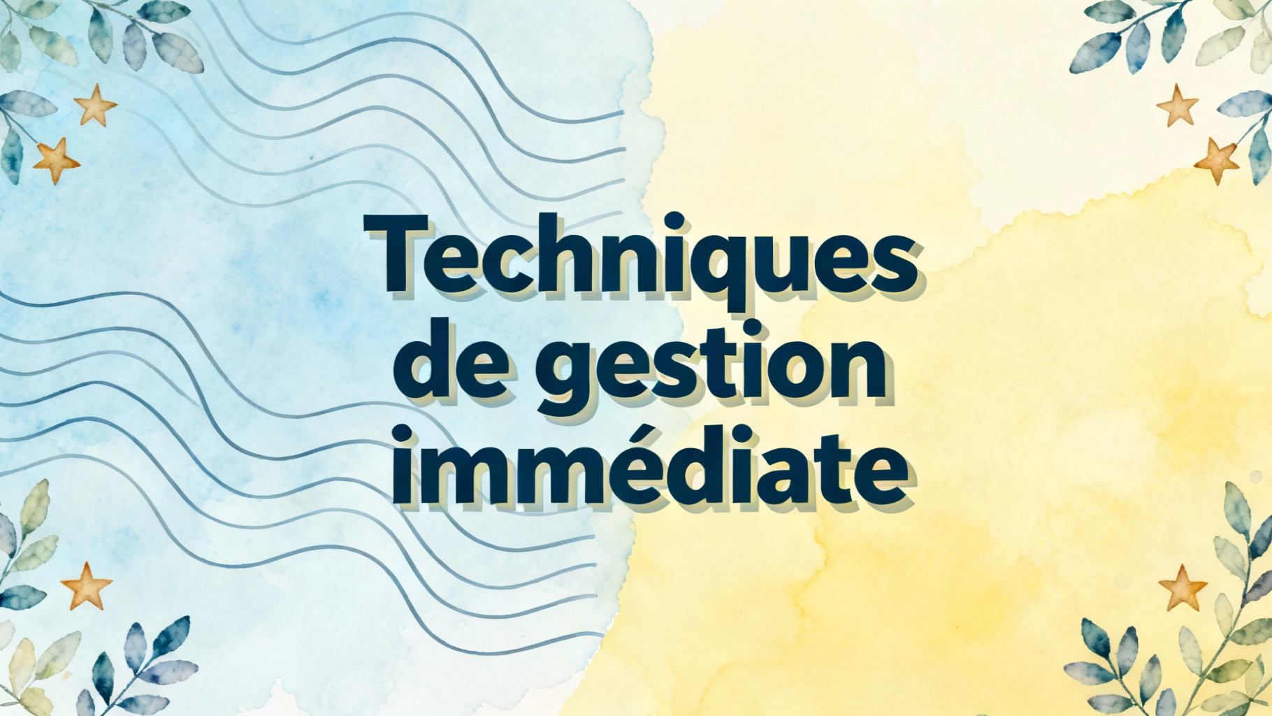 Techniques de gestion immédiate